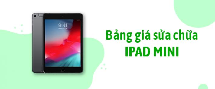 Bảng giá sửa chữa iPad Mini