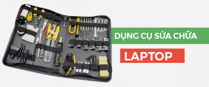 Cung cấp dụng cụ sửa chữa Laptop