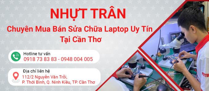 Sửa chữa laptop uy tín tại Cần Thơ, lấy liền bảo hành chu đáo